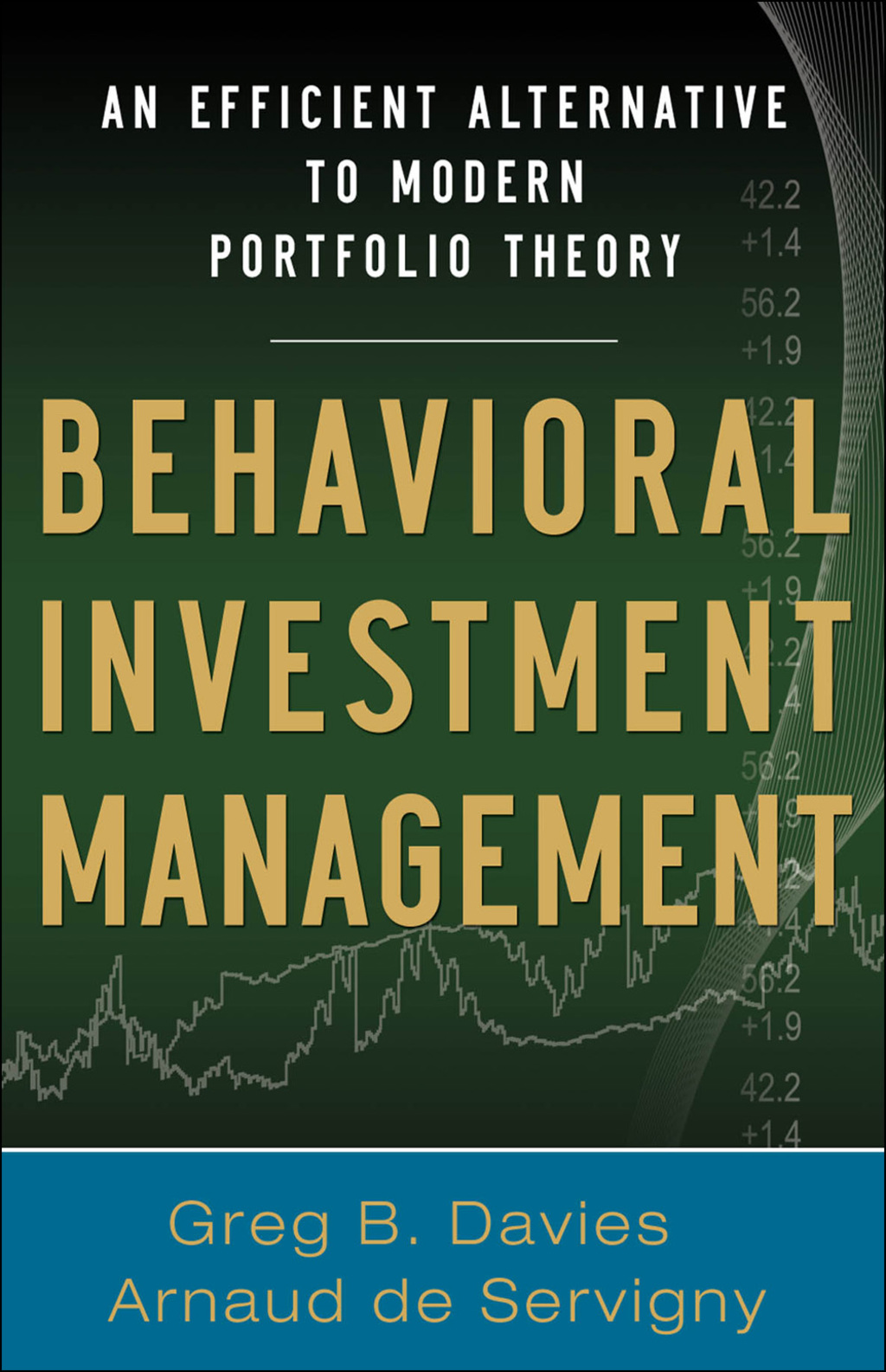 Behavioral Investment Management: An Efficient Alternative to Modern Portfolio Theory 1st Edition