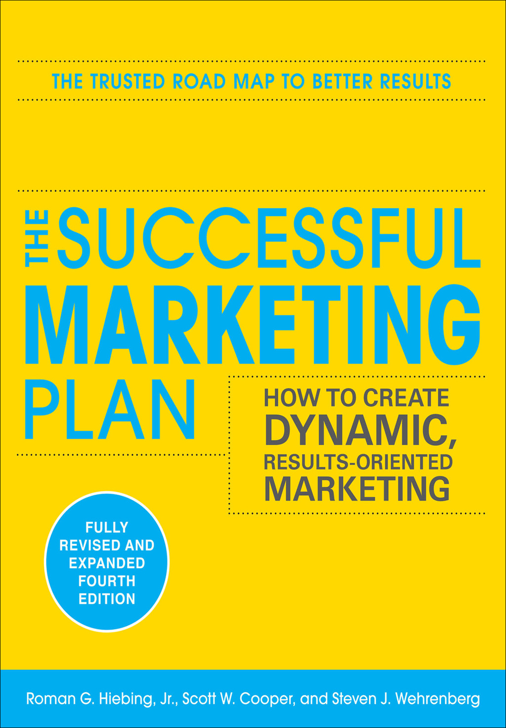 The Successful Marketing Plan: How to Create Dynamic, Results Oriented Marketing, 4th Edition 4th Edition