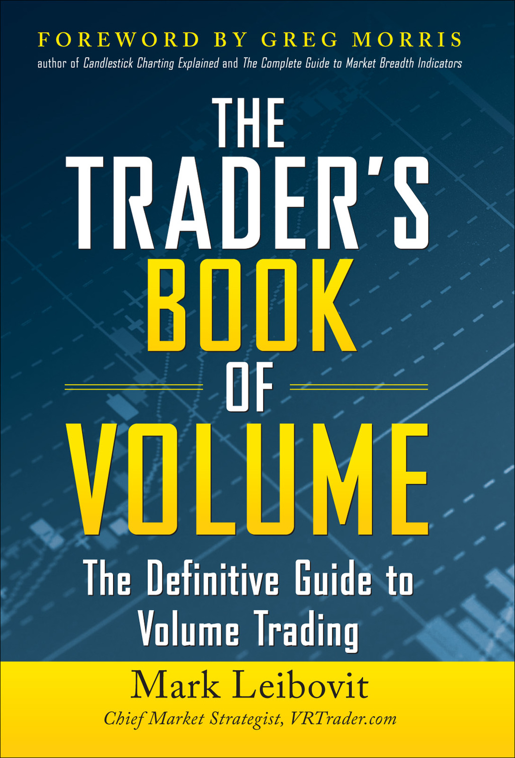 The Trader's Book of Volume: The Definitive Guide to Volume Trading The Definitive Guide to Volume Trading 1st Edition