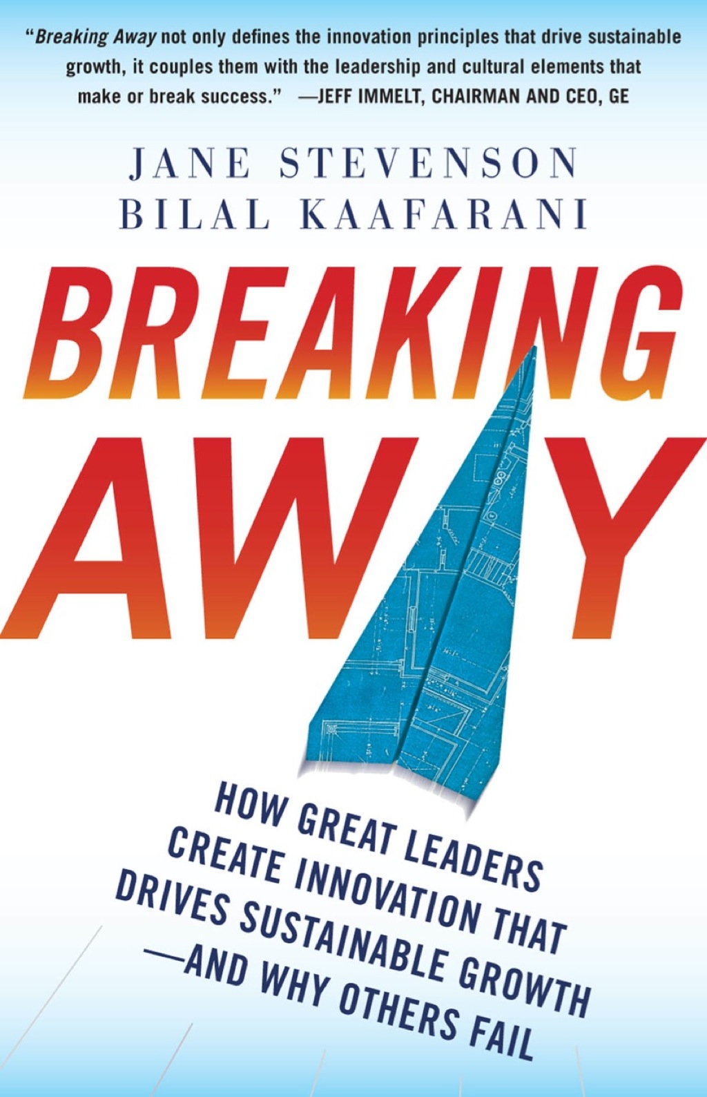 Breaking Away: How Great Leaders Create Innovation that Drives Sustainable Growth--and Why Others Fail 1st Edition