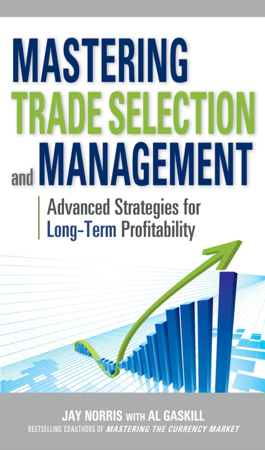Mastering Trade Selection and Management: Advanced Strategies for Long-Term Profitability 1st Edition