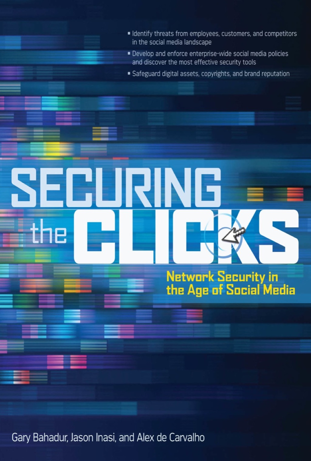 Securing the Clicks Network Security in the Age of Social Media 1st Edition