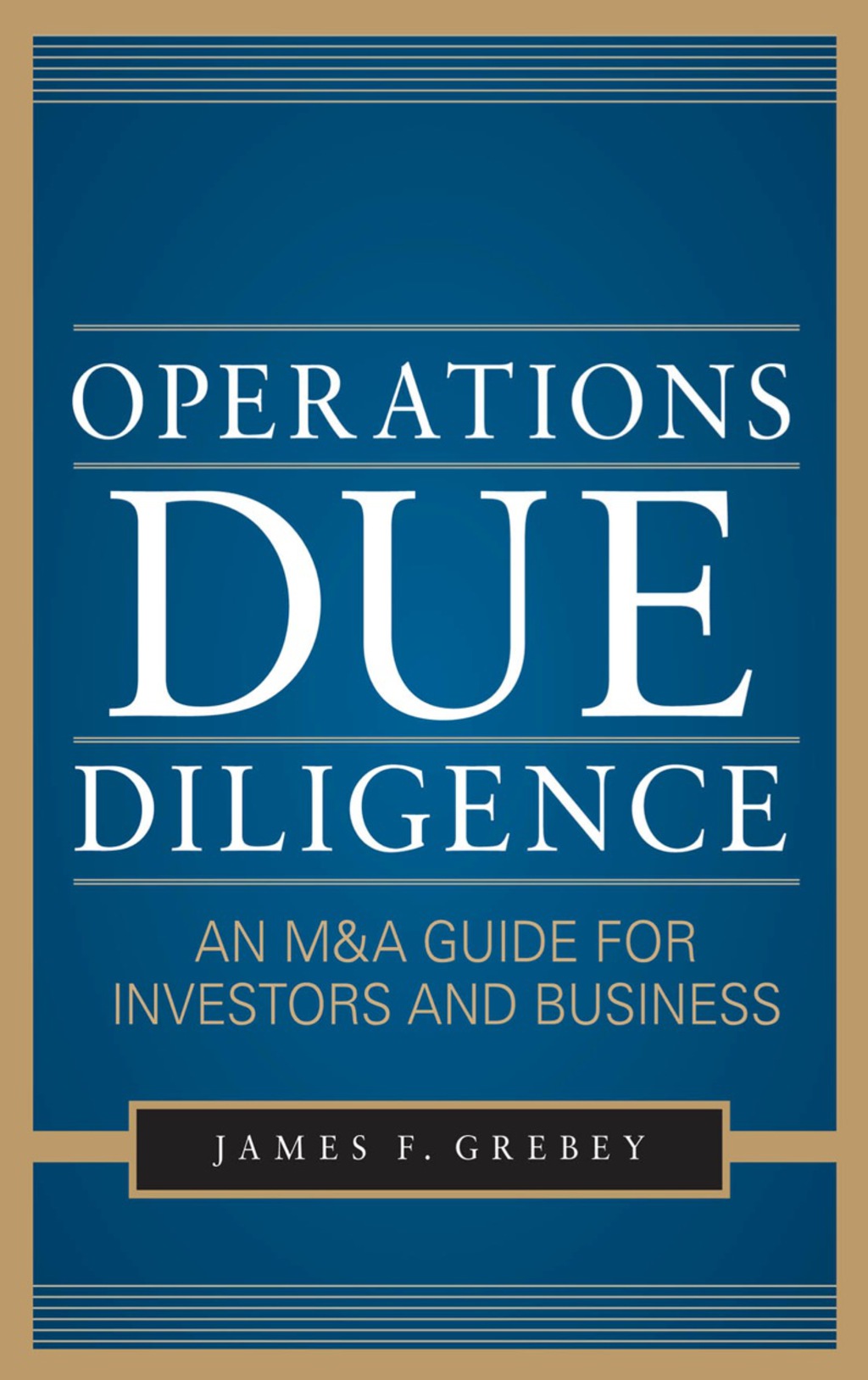 Operations Due Diligence: An M&A Guide for Investors and Business 1st Edition