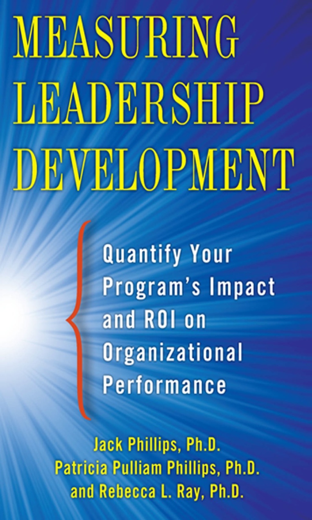 Measuring Leadership Development: Quantify Your Program's Impact and ROI on Organizational Performance 1st Edition