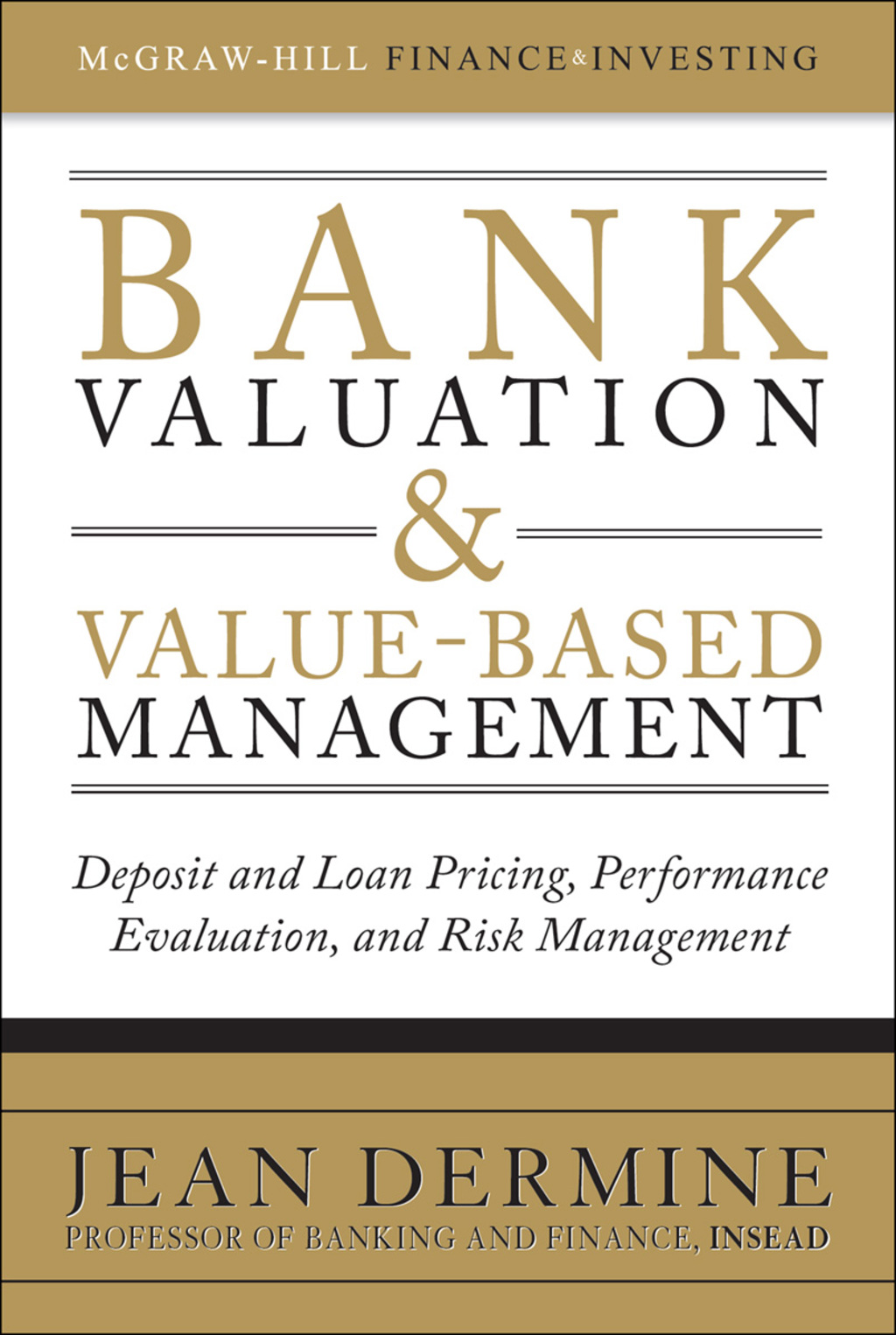 Bank Valuation and Value-Based Management: Deposit and Loan Pricing, Performance Evaluation, and Risk Management 1st Edition