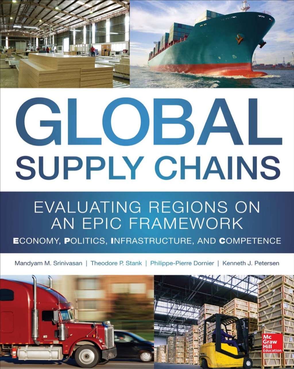 Global Supply Chains: Evaluating Regions on an EPIC Framework Ã¢â‚¬Å¡Ãƒâ€žÃƒÂ¶Ã¢Ë†Å¡Ãƒâ€˜Ã¢Ë†Å¡Ã‚Â¨ Economy, Politics, Infrastructure, and Competence 1st Edition