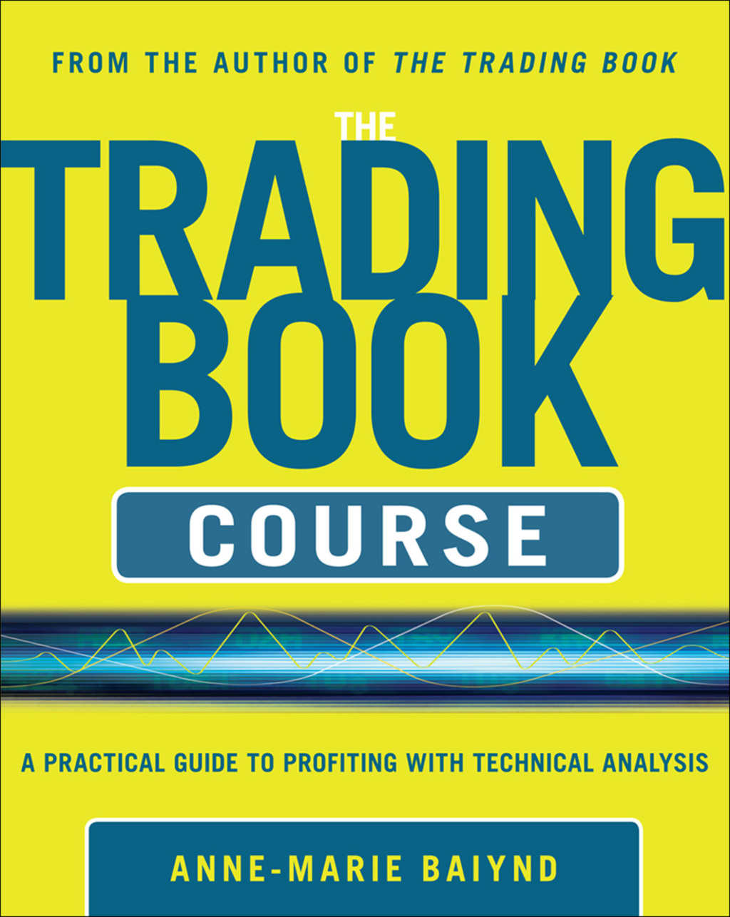 The Trading Book Course:  A Practical Guide to Profiting with Technical Analysis 1st Edition