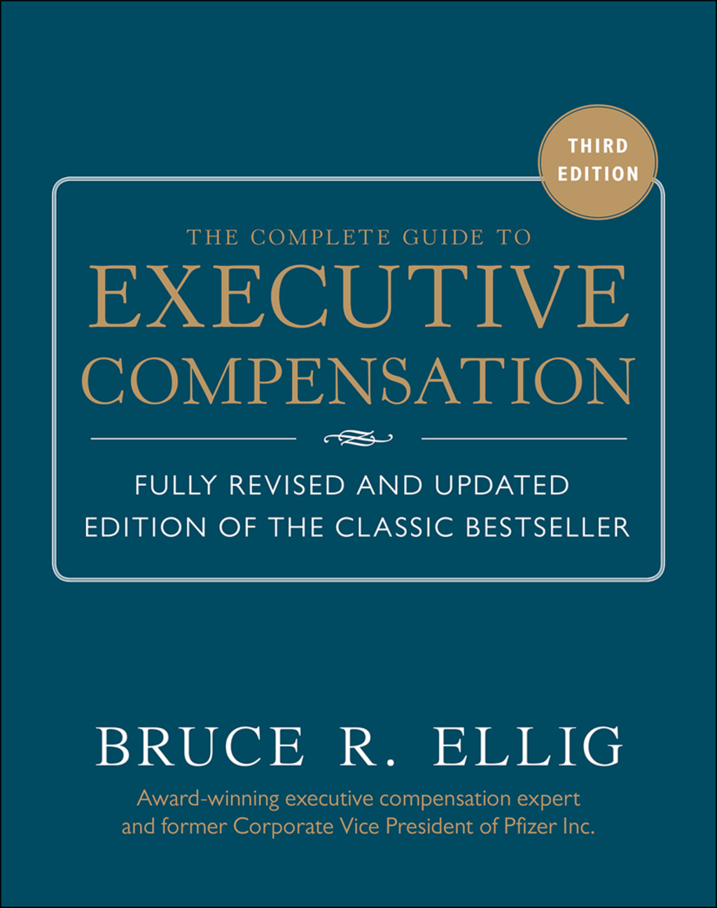 The Complete Guide to Executive Compensation 3/E 3rd Edition