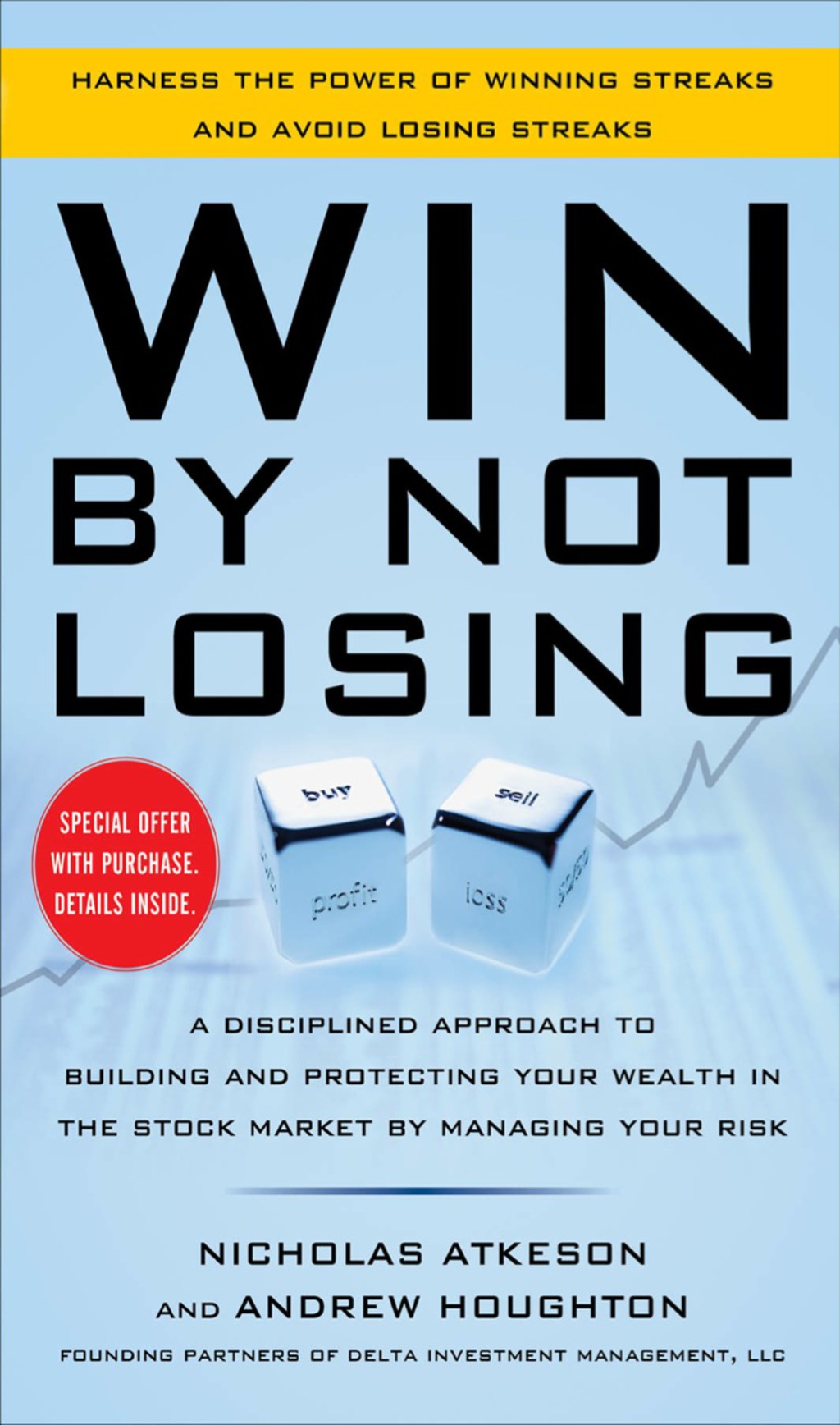 Win By Not Losing: A Disciplined Approach to Building and Protecting Your Wealth in the Stock Market by Managing Your Risk 1st Edition
