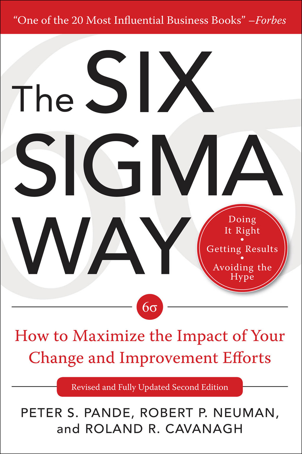 The Six Sigma Way: How to Maximize the Impact of Your Change and Improvement Efforts, Second edition 2nd Edition