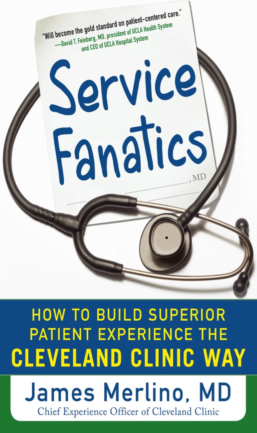 Service Fanatics: How to Build Superior Patient Experience the Cleveland Clinic Way 1st Edition