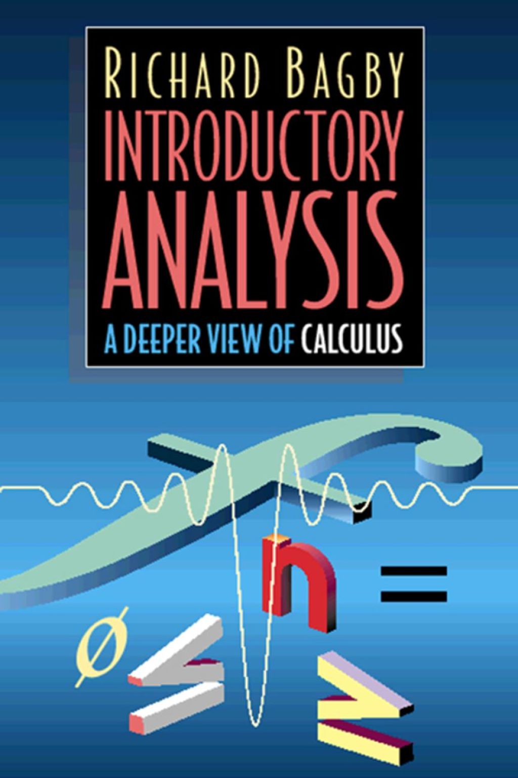 Introductory Analysis: A Deeper View of Calculus 