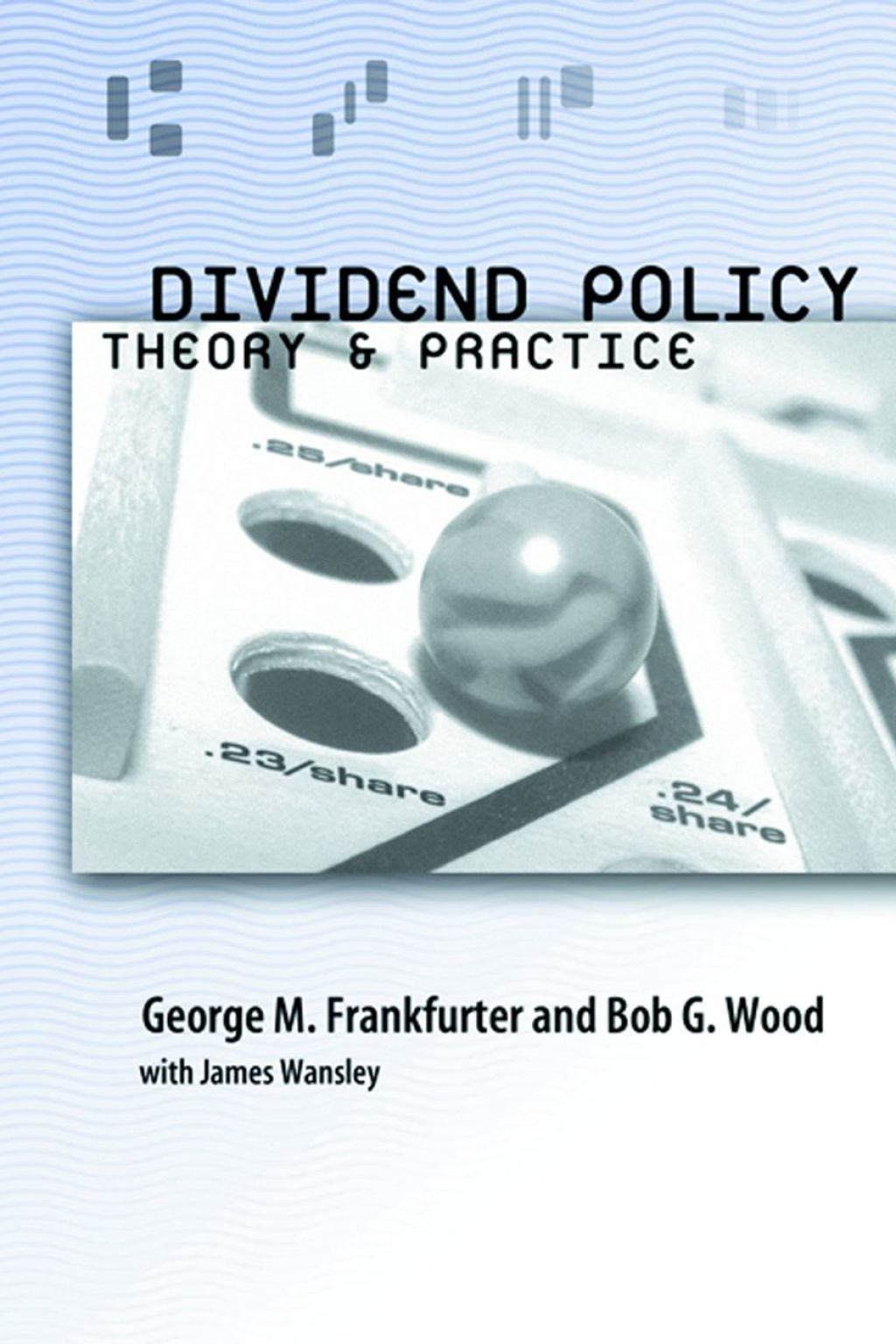 Dividend Policy: Theory and Practice 