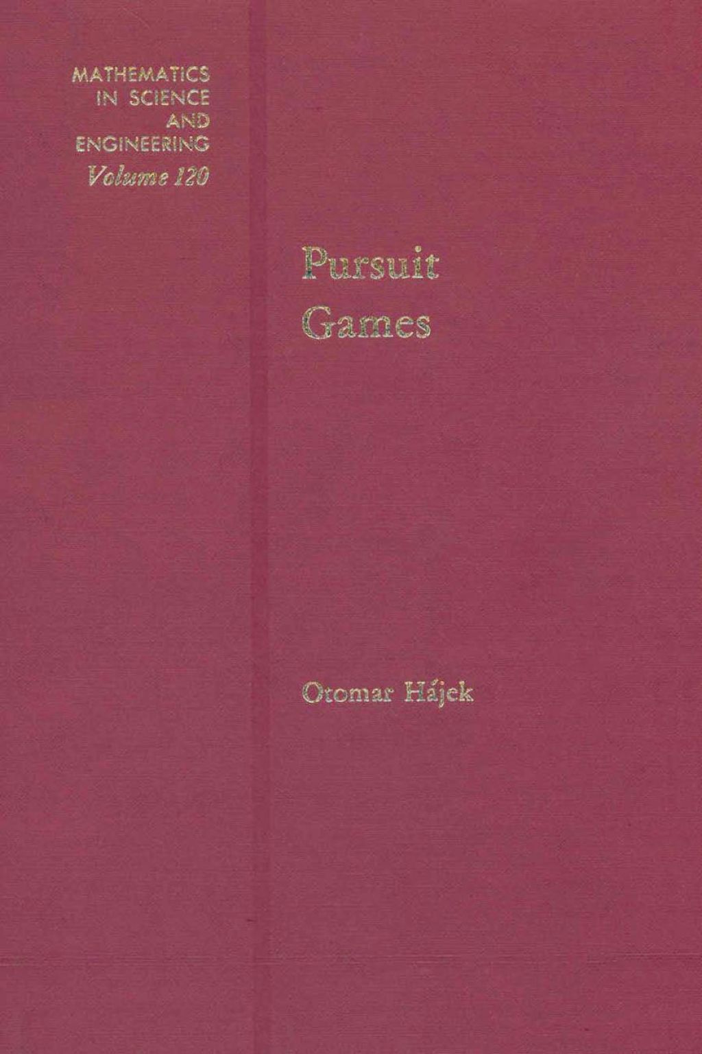 Pursuit games : an introduction to the theory and applications of differential games of pursuit and evasion: an introduction to the theory and applications of differential games of pursuit and evasion 