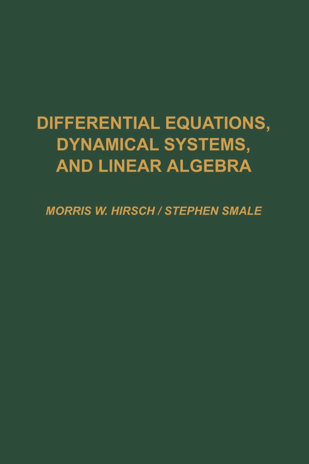 Differential Equations, Dynamical Systems, and Linear Algebra 
