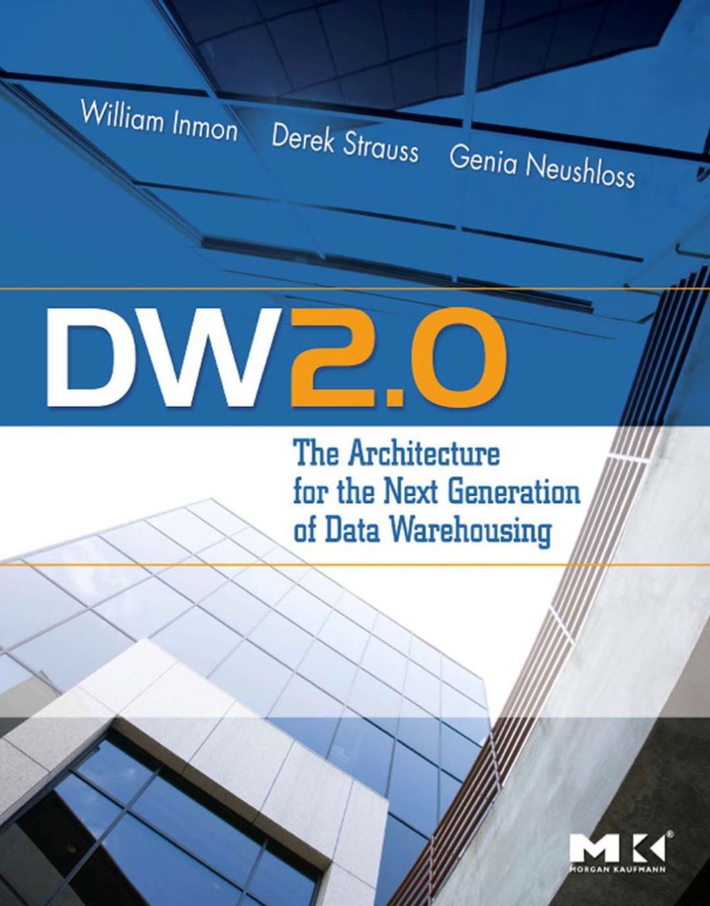 DW 2.0: The Architecture for the Next Generation of Data Warehousing: The Architecture for the Next Generation of Data Warehousing 