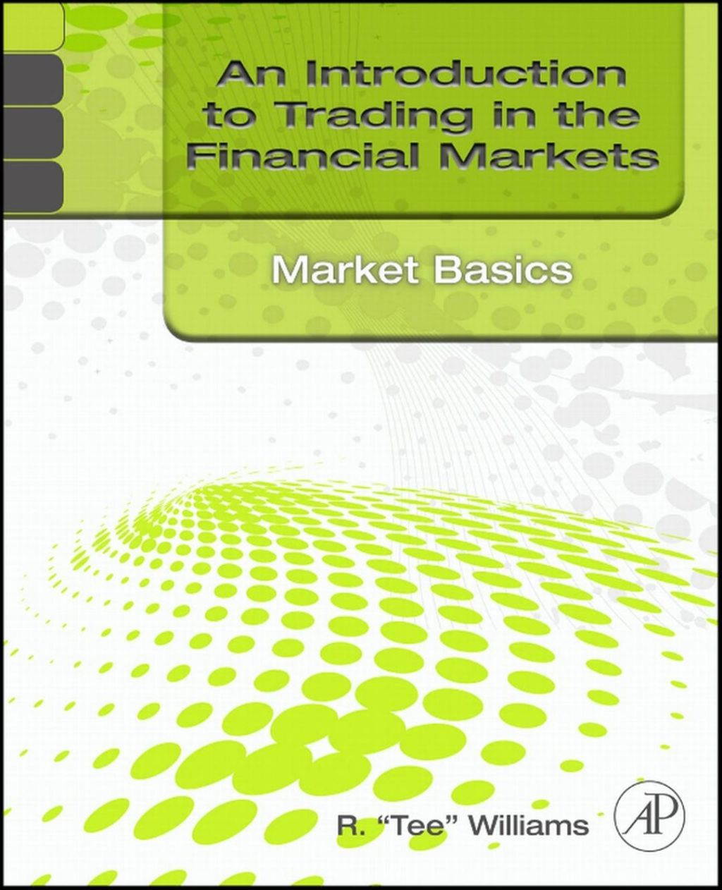 An Introduction to Trading in the Financial Markets: Market Basics: Market Basics 