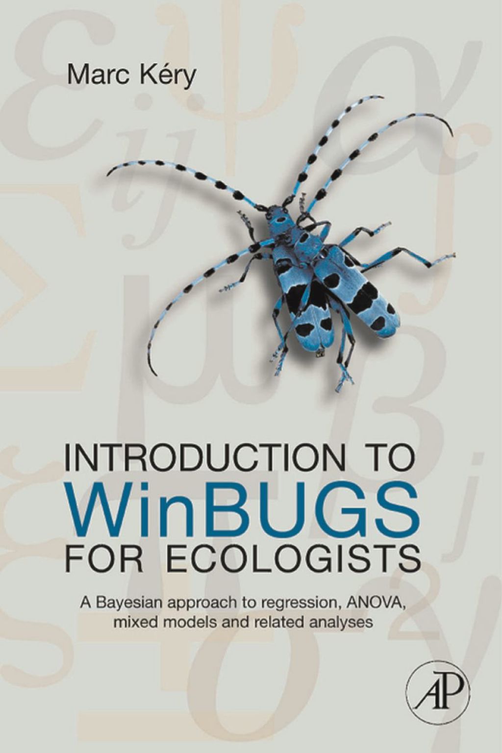 Introduction to WinBUGS for Ecologists: Bayesian approach to regression, ANOVA, mixed models and related analyses 