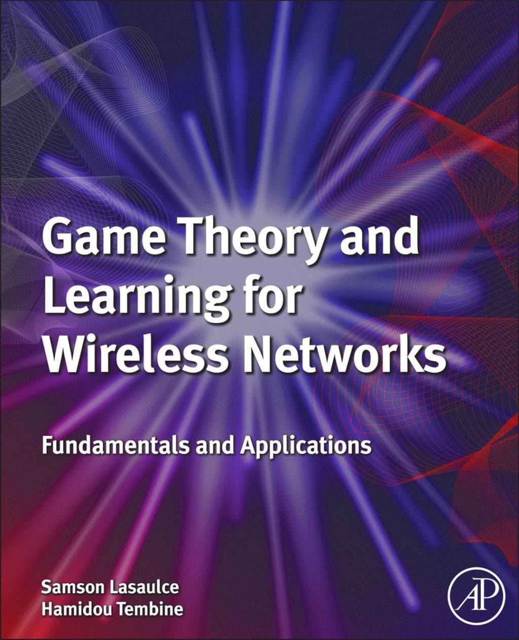 Game Theory and Learning for Wireless Networks: Fundamentals and Applications 