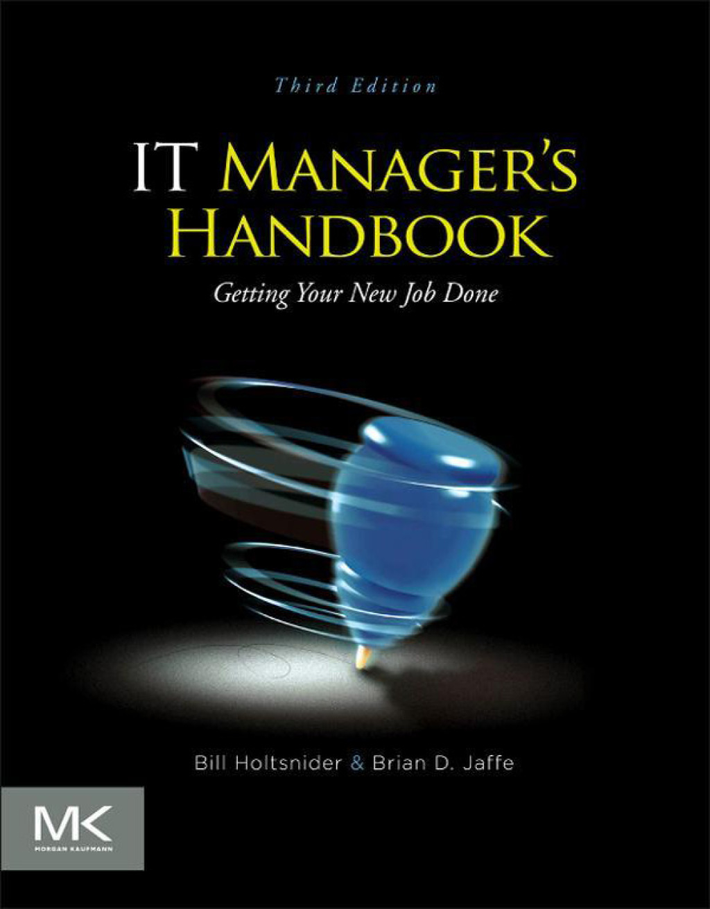 IT Manager's Handbook Getting your New Job Done 3rd Edition