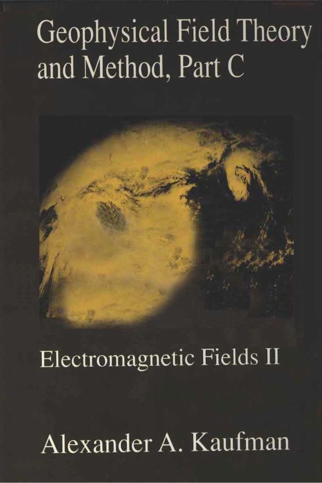 Geophysical Field Theory and Method, Part C: Electromagnetic Fields II 