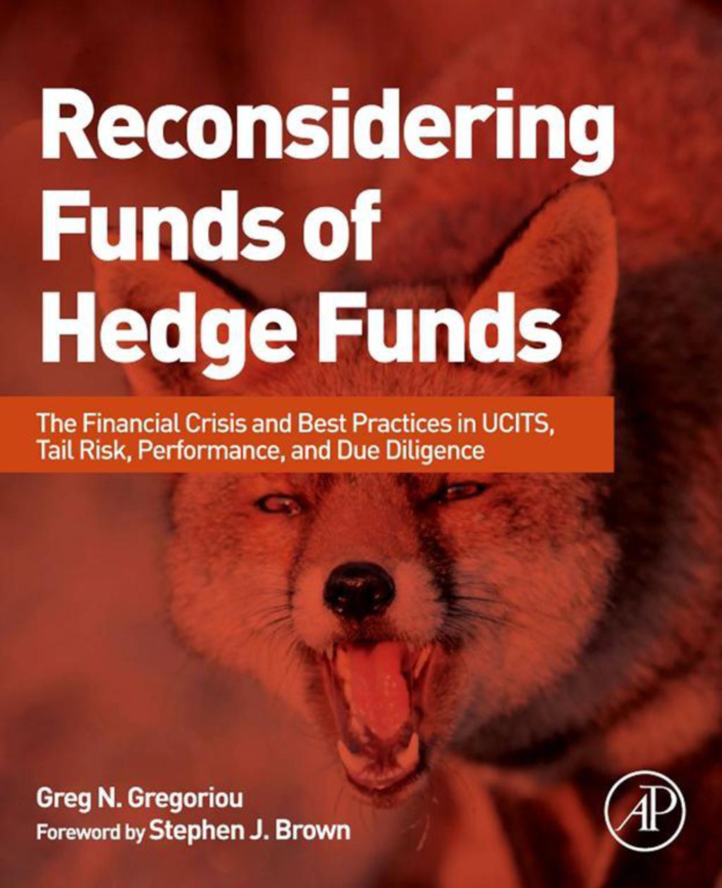 Reconsidering Funds of Hedge Funds: The Financial Crisis and Best Practices in UCITS, Tail Risk, Performance, and Due Diligence 