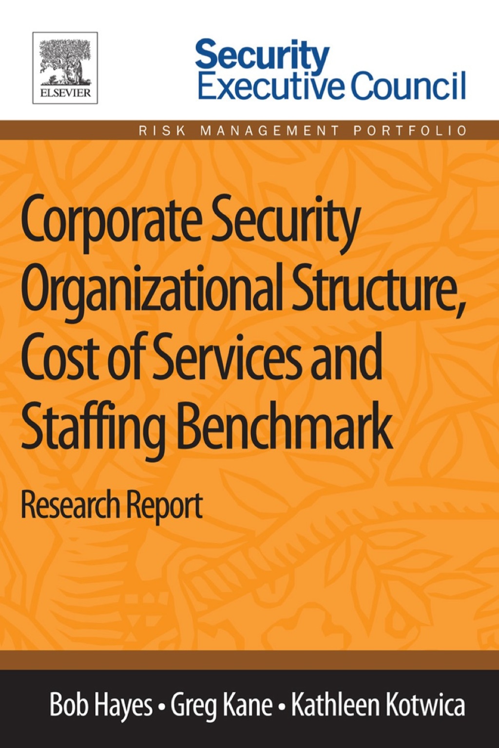 Corporate Security Organizational Structure, Cost of Services and Staffing Benchmark: Research Report 1st Edition