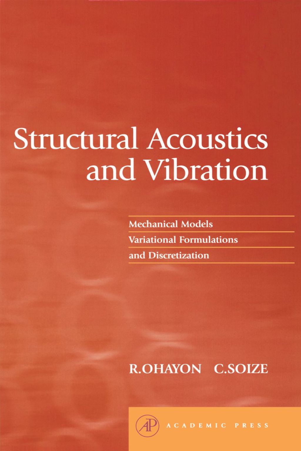 Structural Acoustics and Vibration: Mechanical Models, Variational Formulations and Discretization 