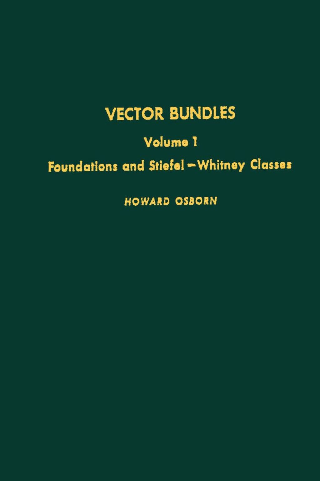 Vector bundles - Vol 1: Foundations and Stiefel - Whitney Classes 