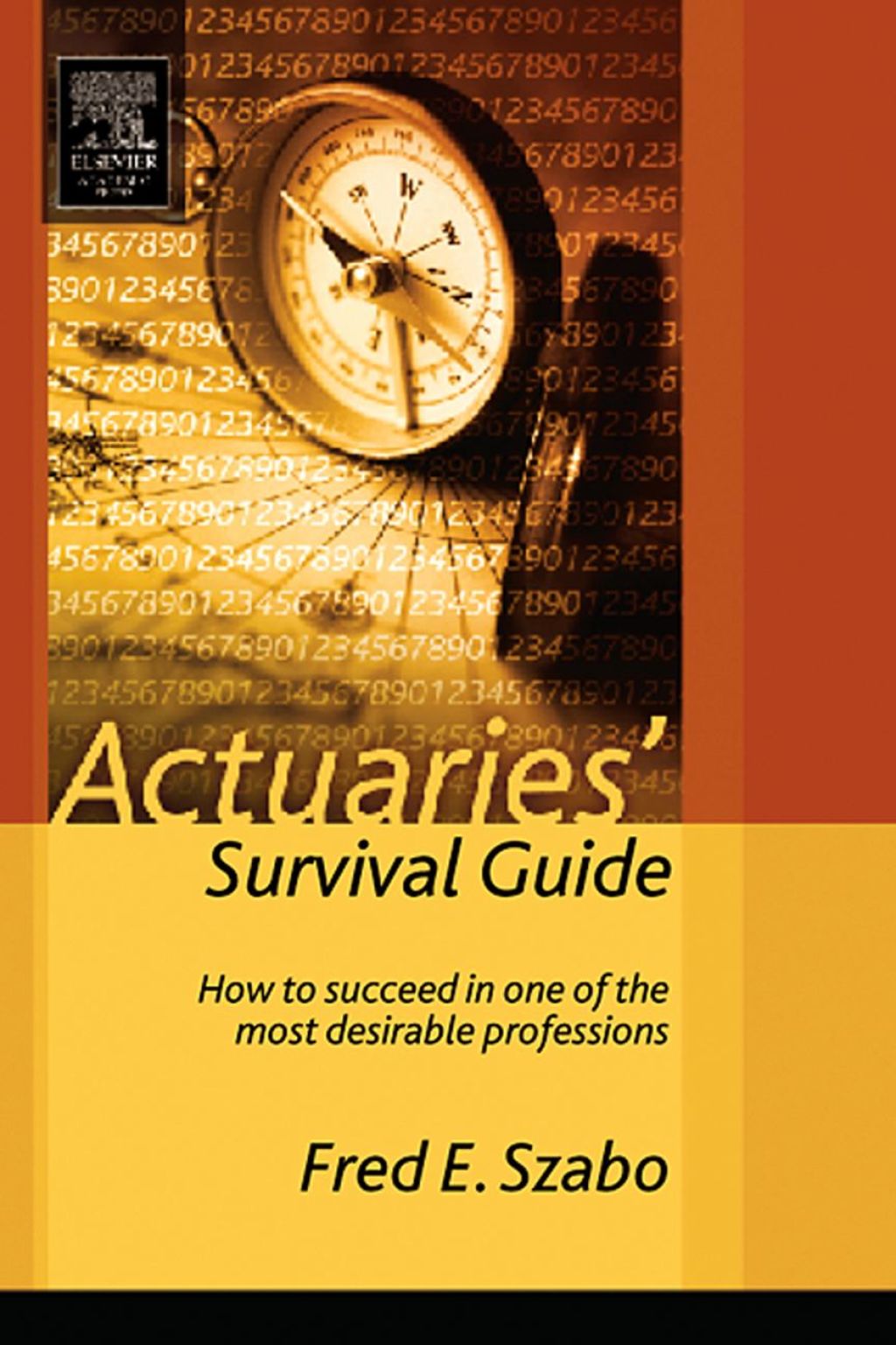Actuaries' Survival Guide: How to Succeed in One of the Most Desirable Professions 