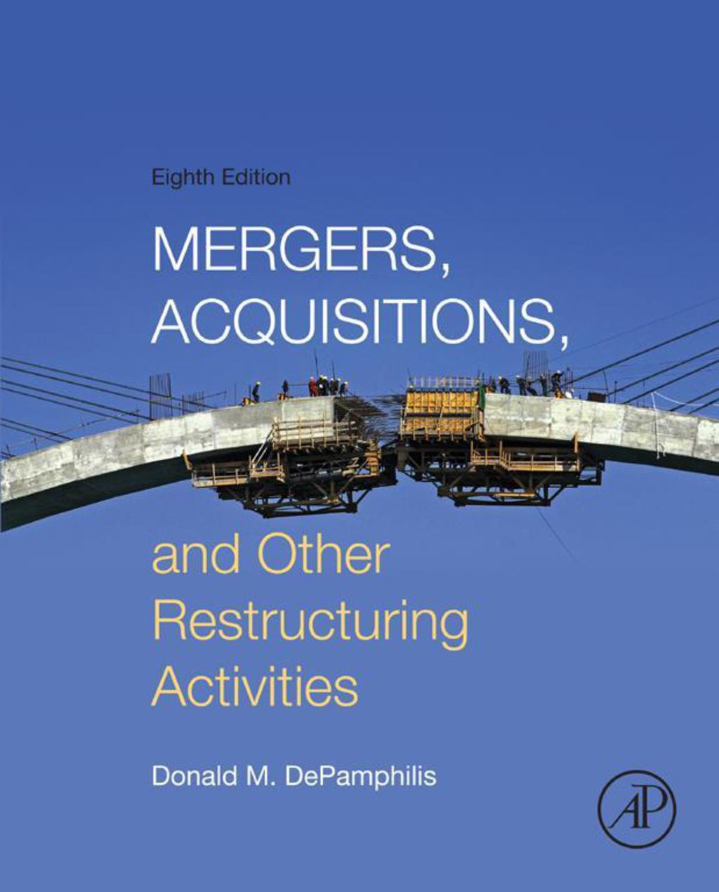 Mergers, Acquisitions, and Other Restructuring Activities 8th Edition