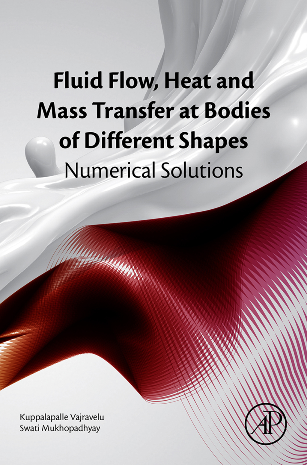 Fluid Flow, Heat and Mass Transfer at Bodies of Different Shapes: Numerical Solutions 