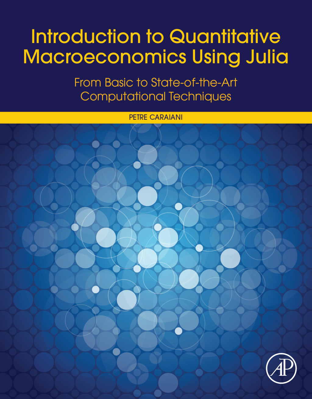Introduction to Quantitative Macroeconomics Using Julia From Basic to State-of-the-Art Computational Techniques 