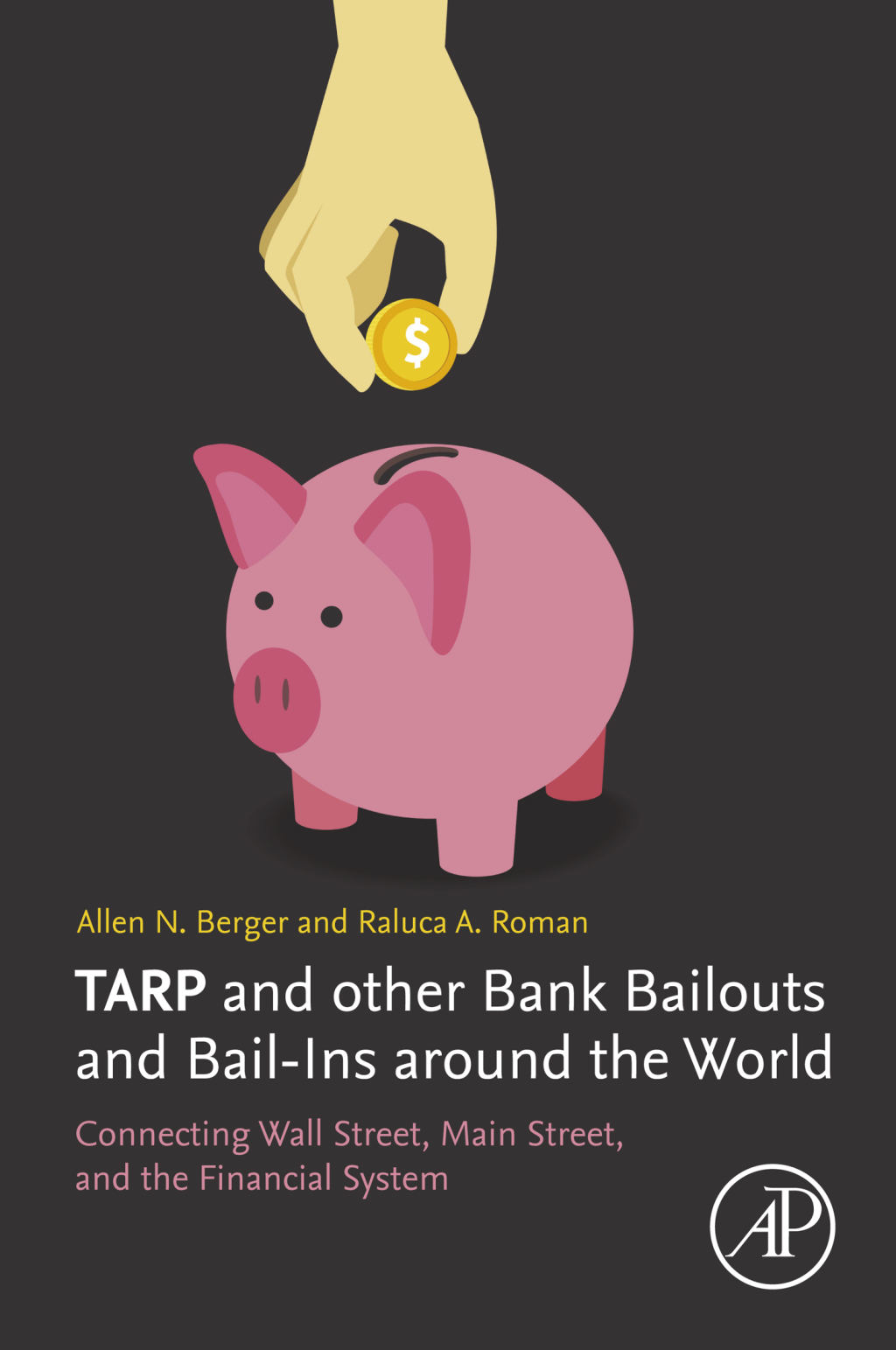 TARP and other Bank Bailouts and Bail-Ins around the World Connecting Wall Street, Main Street, and the Financial System 