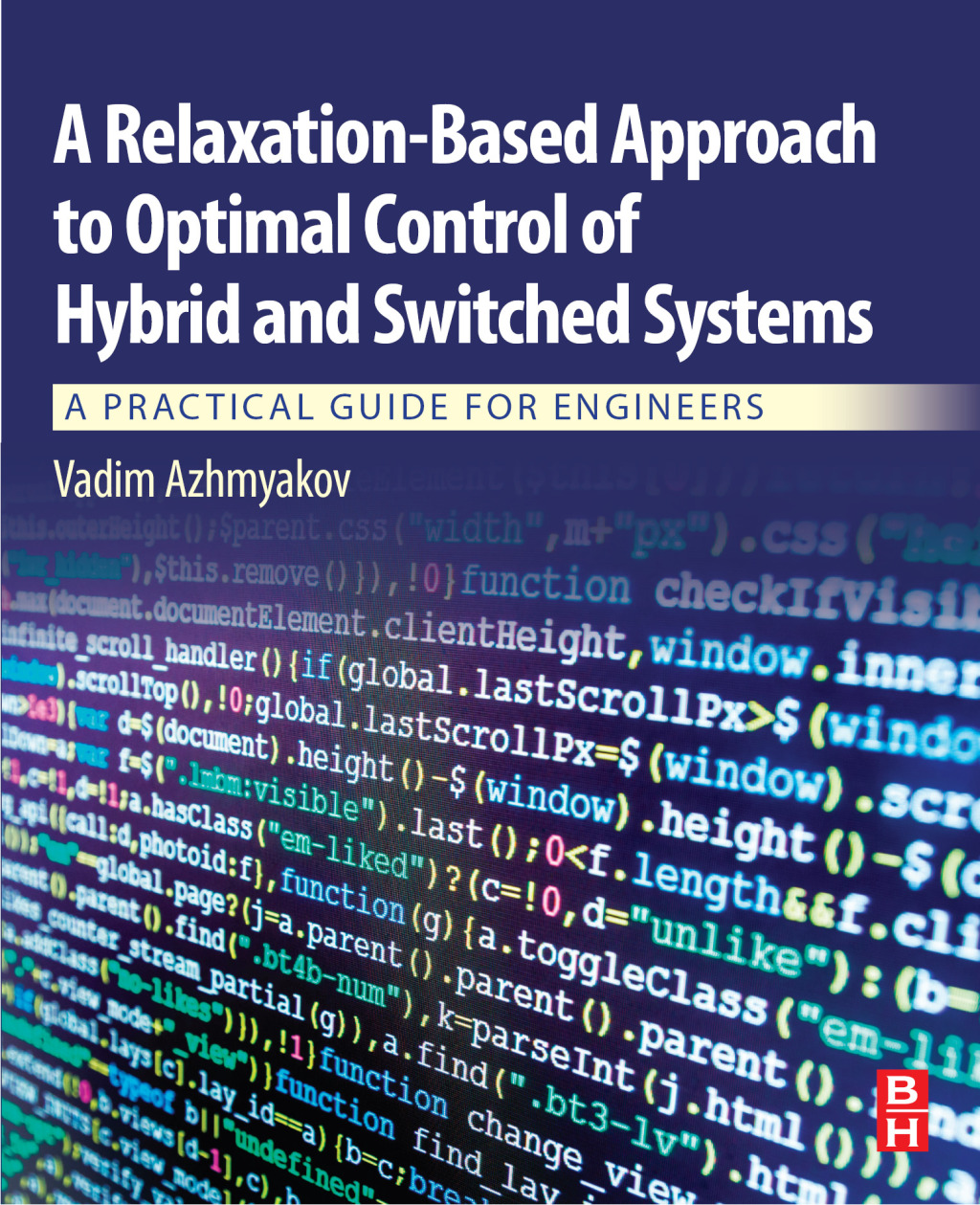 A Relaxation-Based Approach to Optimal Control of Hybrid and Switched Systems A Practical Guide for Engineers 