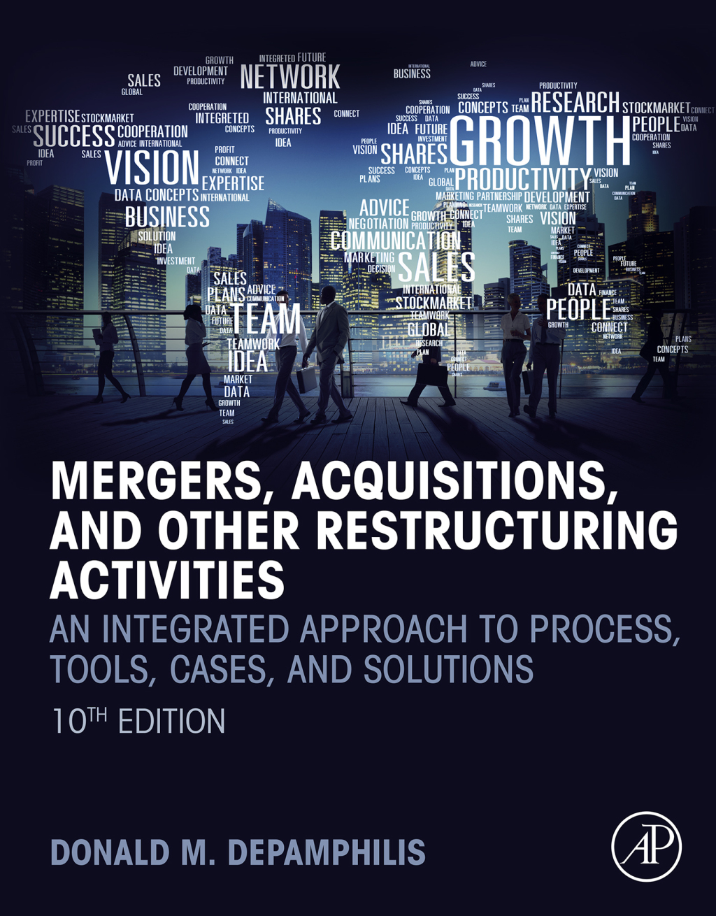 Mergers, Acquisitions, and Other Restructuring Activities An Integrated Approach to Process, Tools, Cases, and Solutions 10th Edition