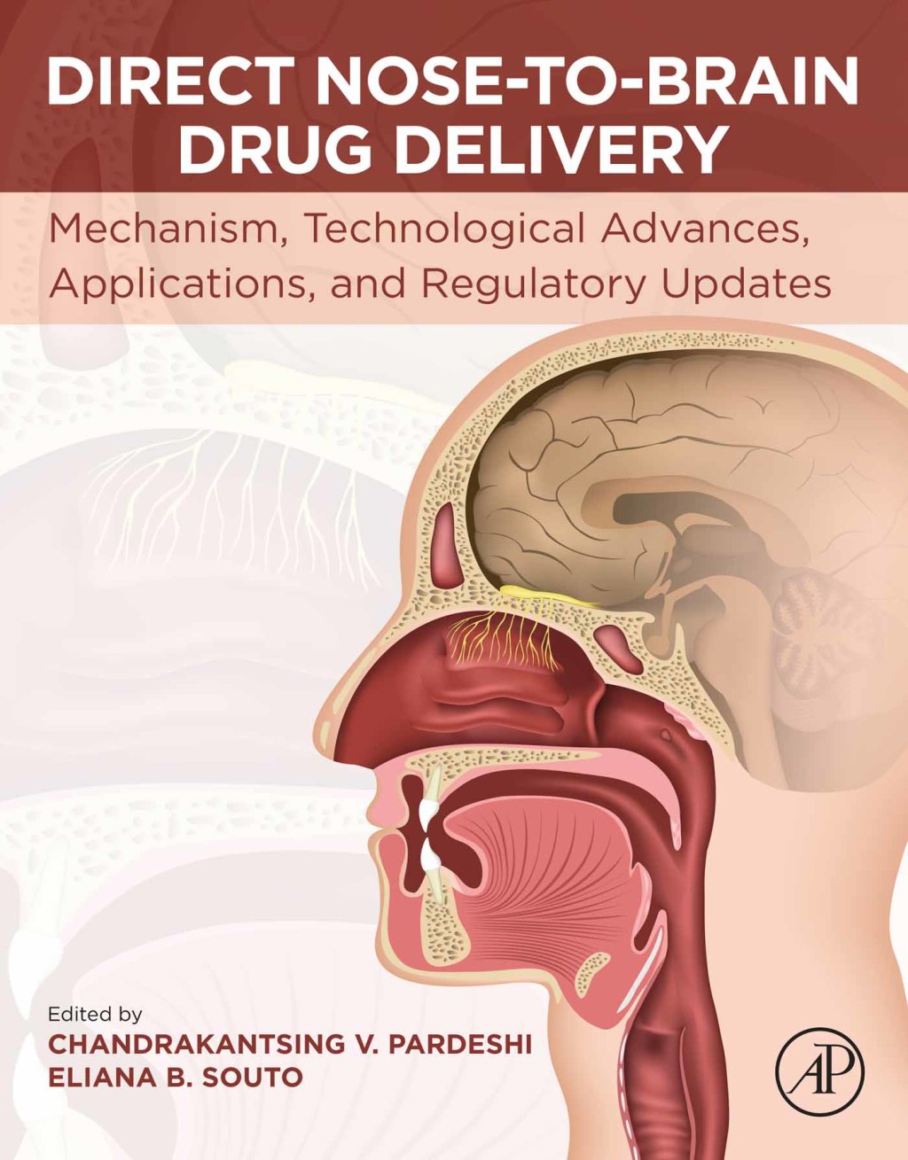 Direct Nose-to-Brain Drug Delivery Mechanism, Technological Advances, Applications, and Regulatory Updates 