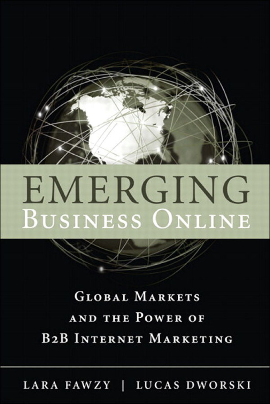 Emerging Business Online Global Markets and the Power of B2B Internet Marketing 1st Edition