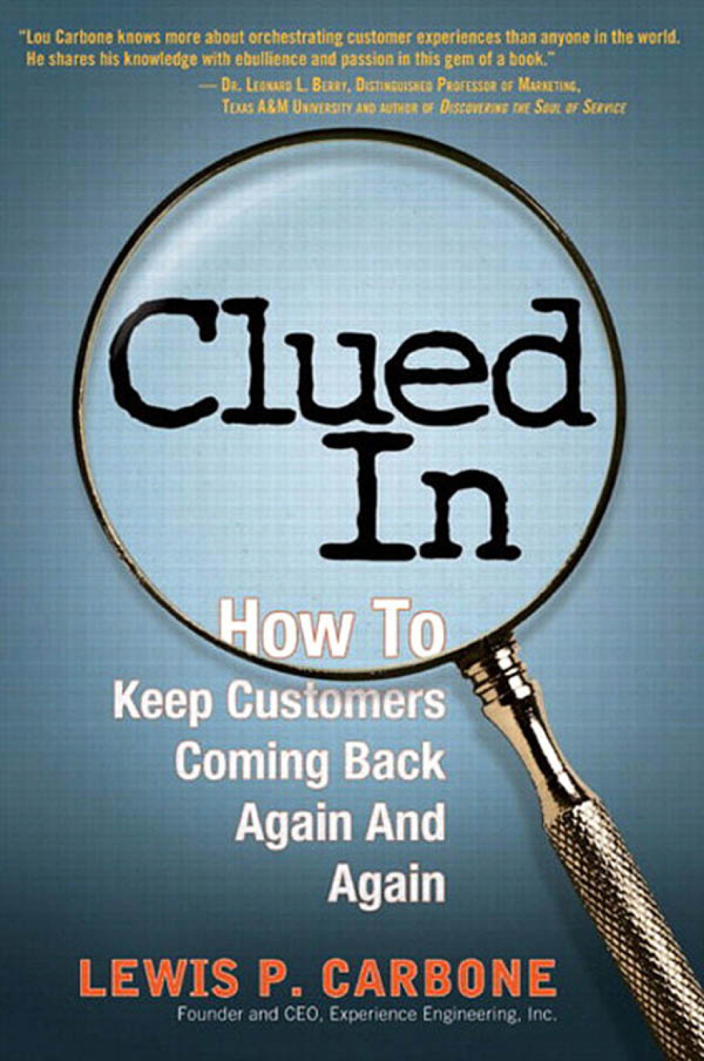 Clued In How to Keep Customers Coming Back Again and Again 1st Edition