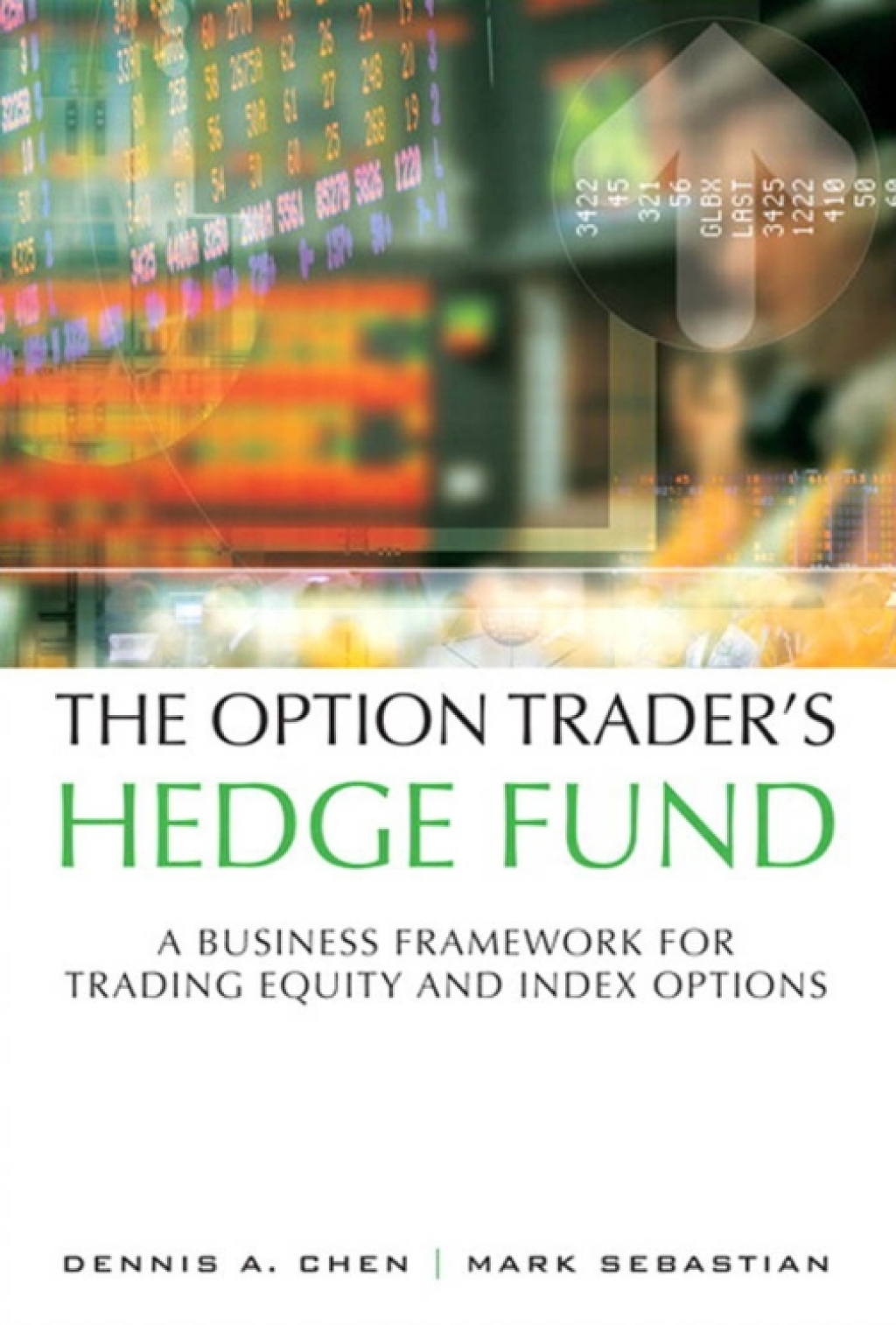 Option Trader's Hedge Fund, The A Business Framework for Trading Equity and Index Options 1st Edition