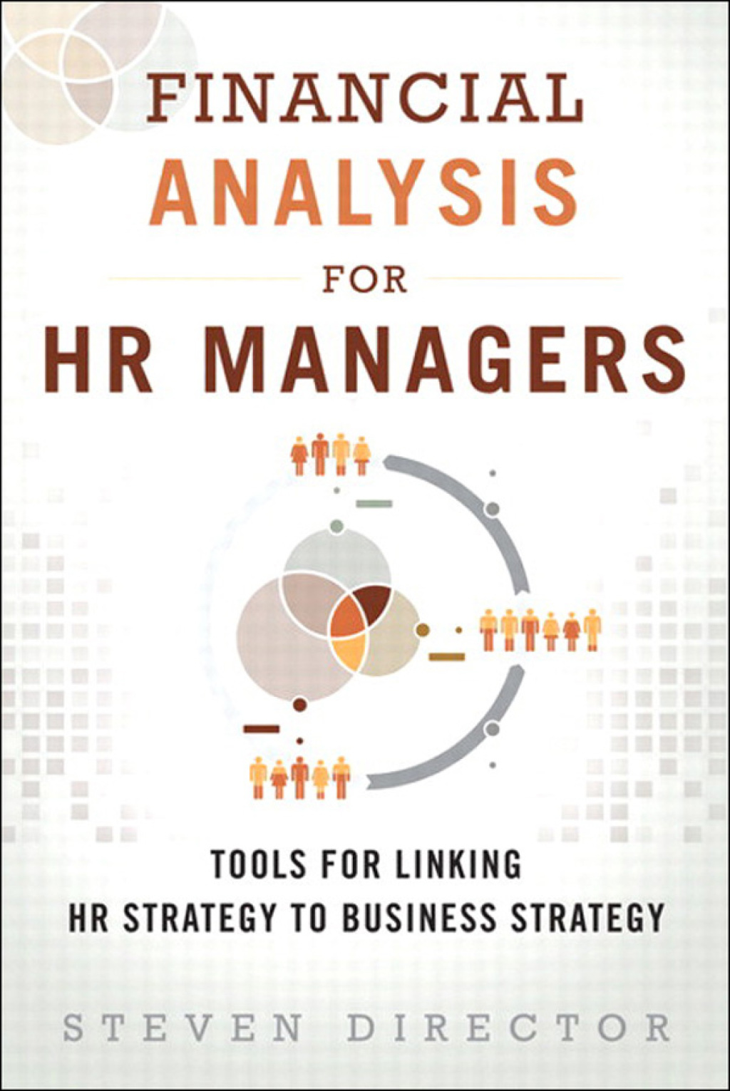 Financial Analysis for HR Managers Tools for Linking HR Strategy to Business Strategy 1st Edition