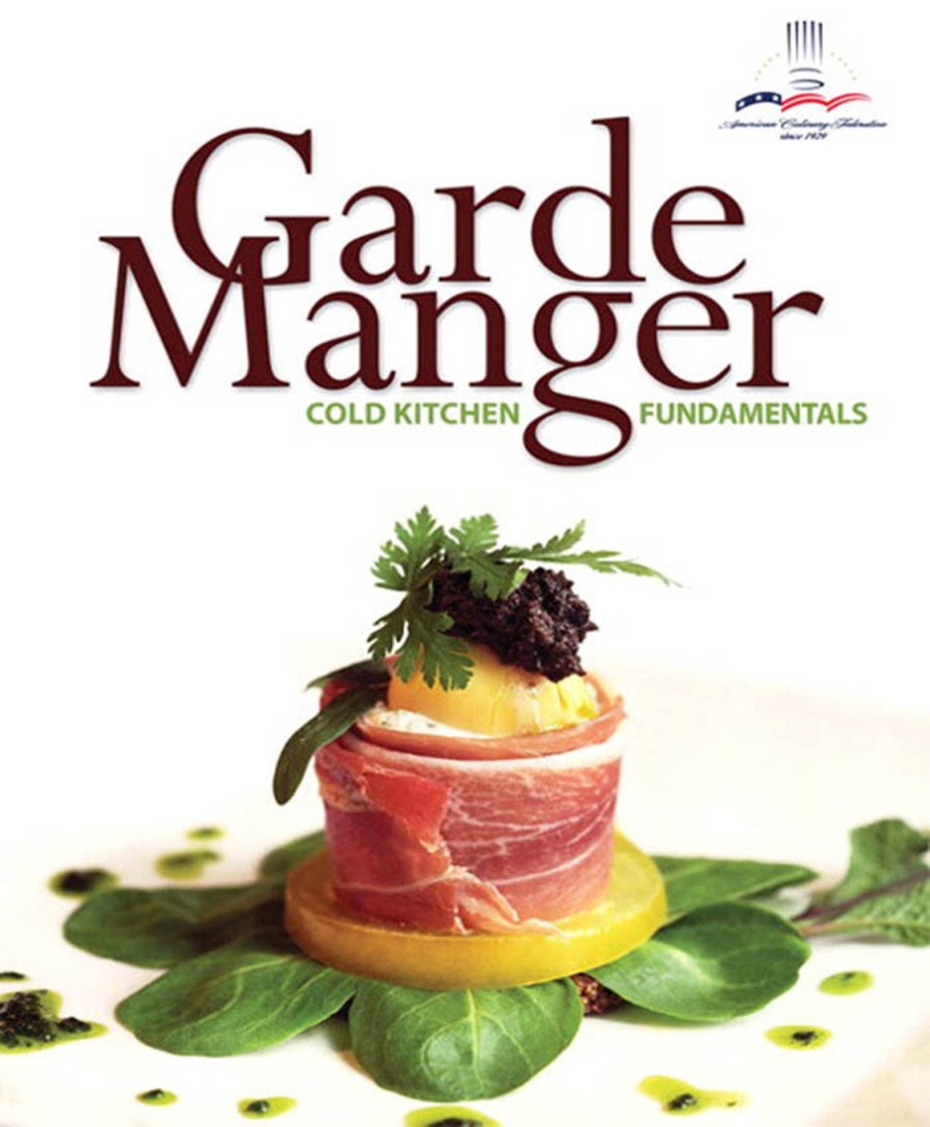 Garde Manger: Cold Kitchen Fundamentals 1st Edition
