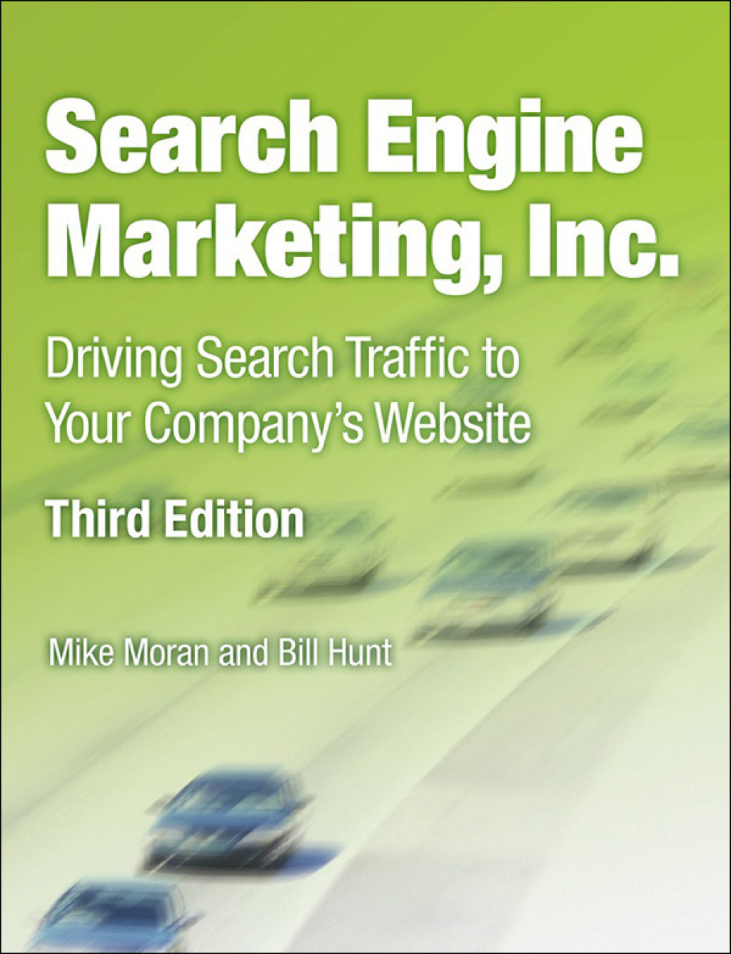Search Engine Marketing, Inc. Driving Search Traffic to Your Company's Website 3rd Edition