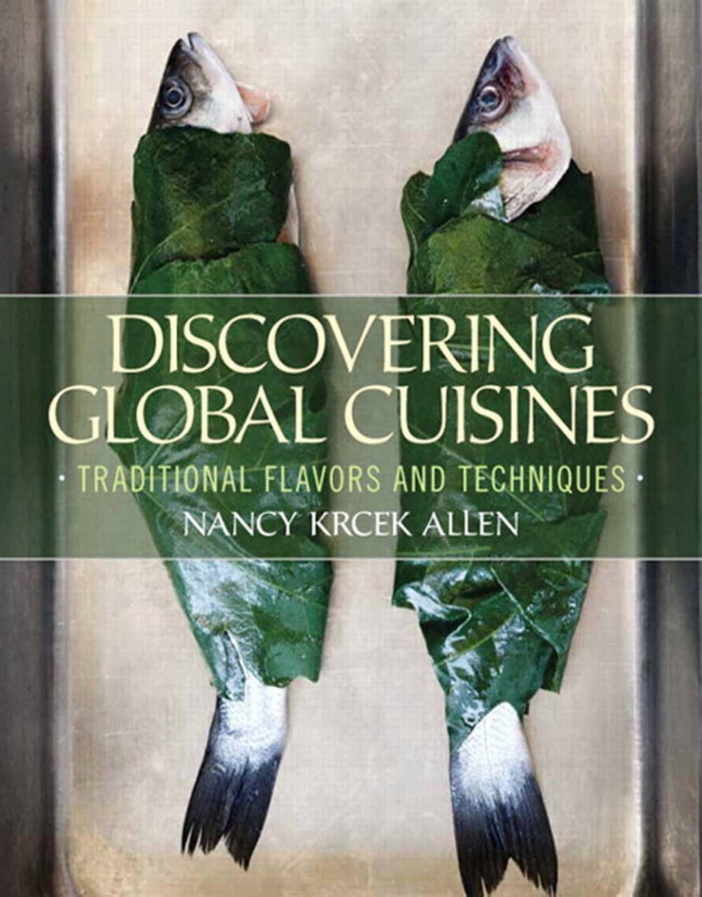 Discovering Global Cuisines Traditional Flavors and Techniques 1st Edition