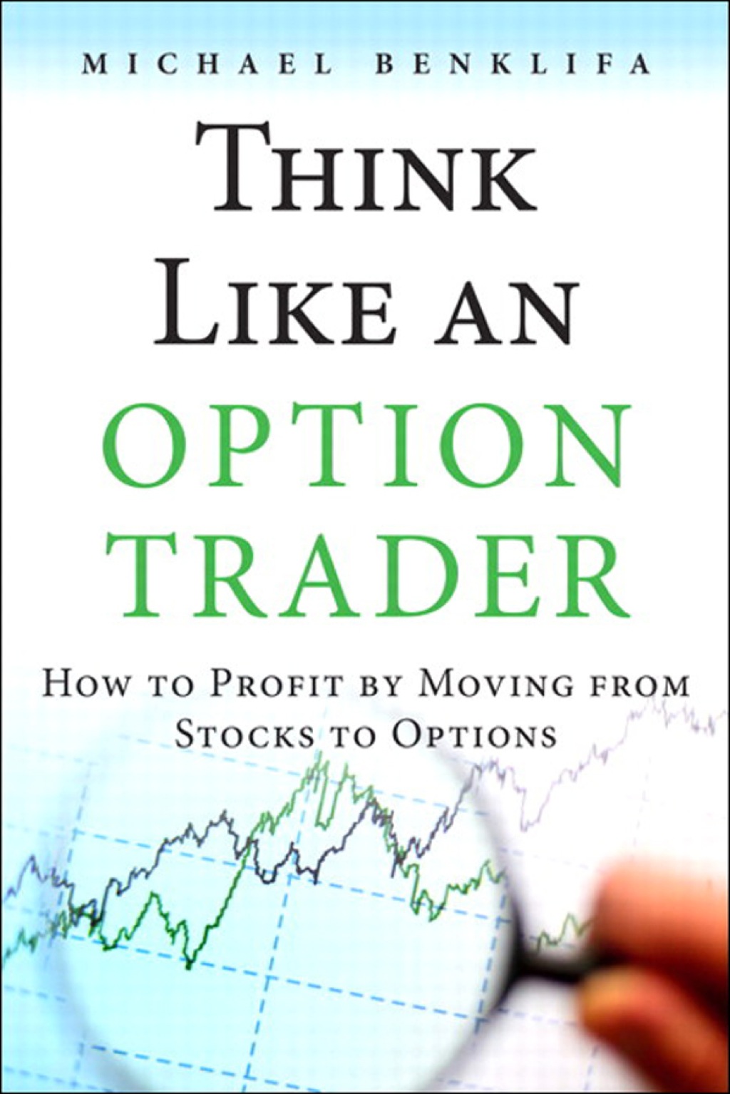 Think Like an Option Trader How to Profit by Moving from Stocks to Options 1st Edition