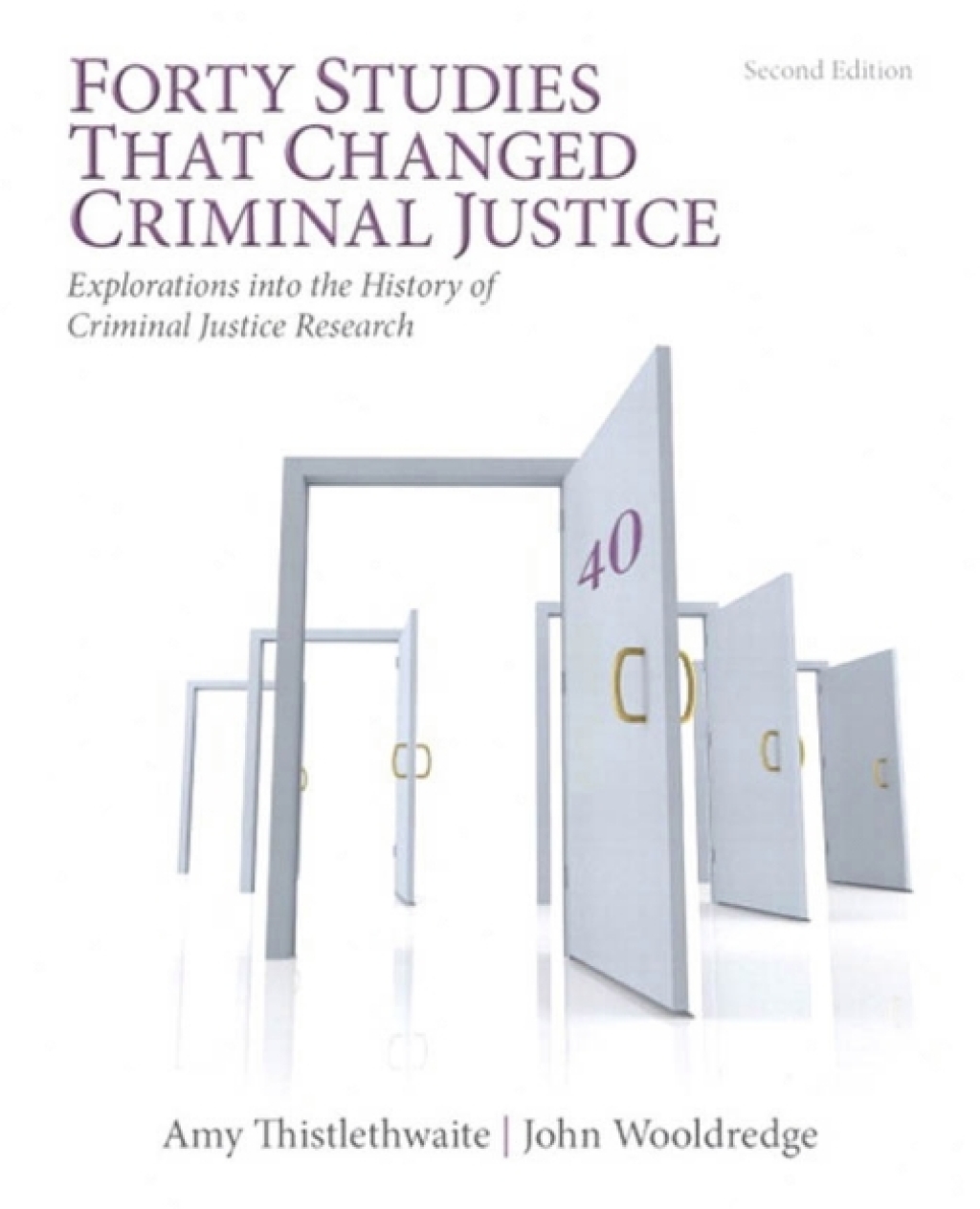 Forty Studies that Changed Criminal Justice Explorations into the History of Criminal Justice Research 2nd Edition
