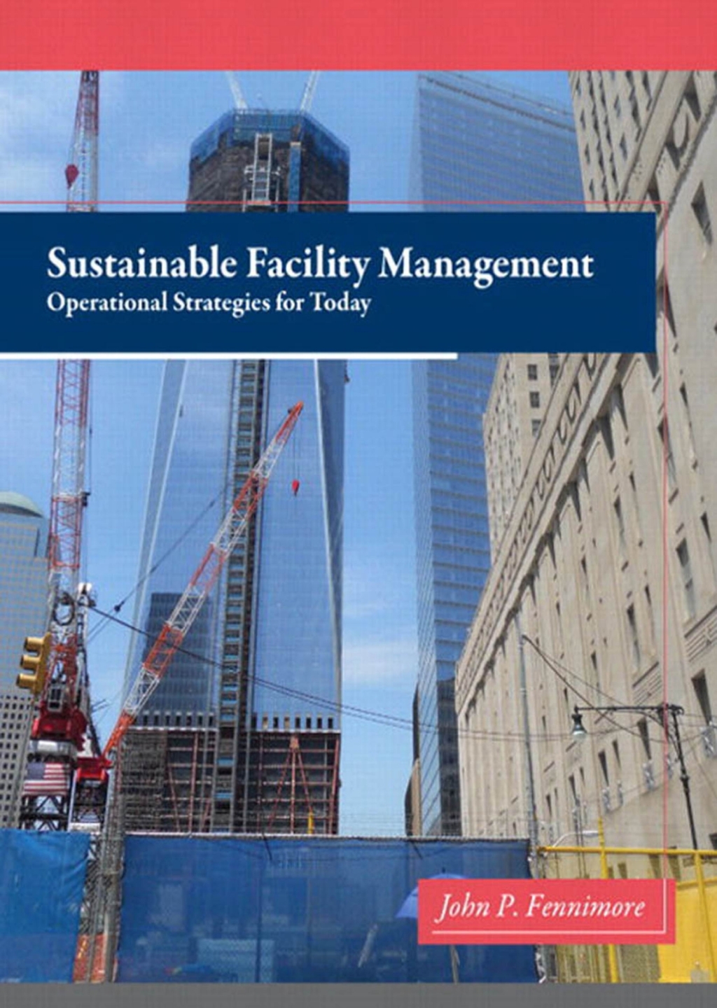 Sustainable Facility Management Operational Strategies for Today 1st Edition