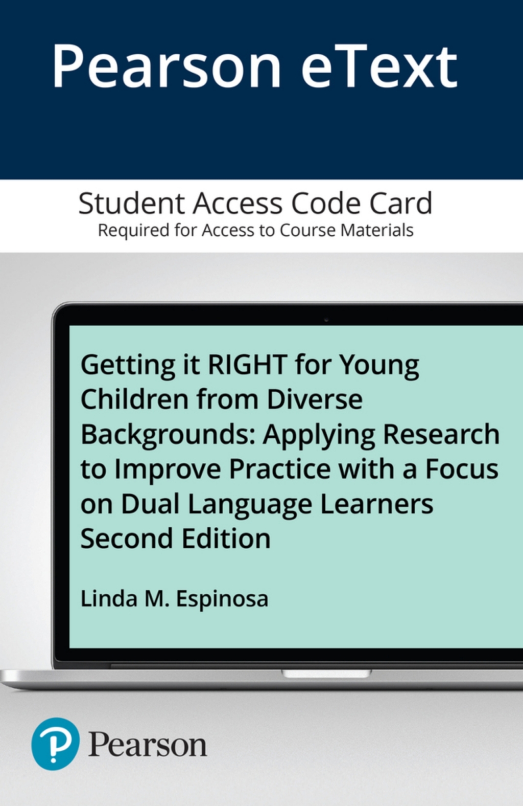 Getting it RIGHT for Young Children from Diverse Backgrounds Applying Research to Improve Practice with a Focus on Dual Language Learners -- Enhanced Pearson eText 2nd Edition