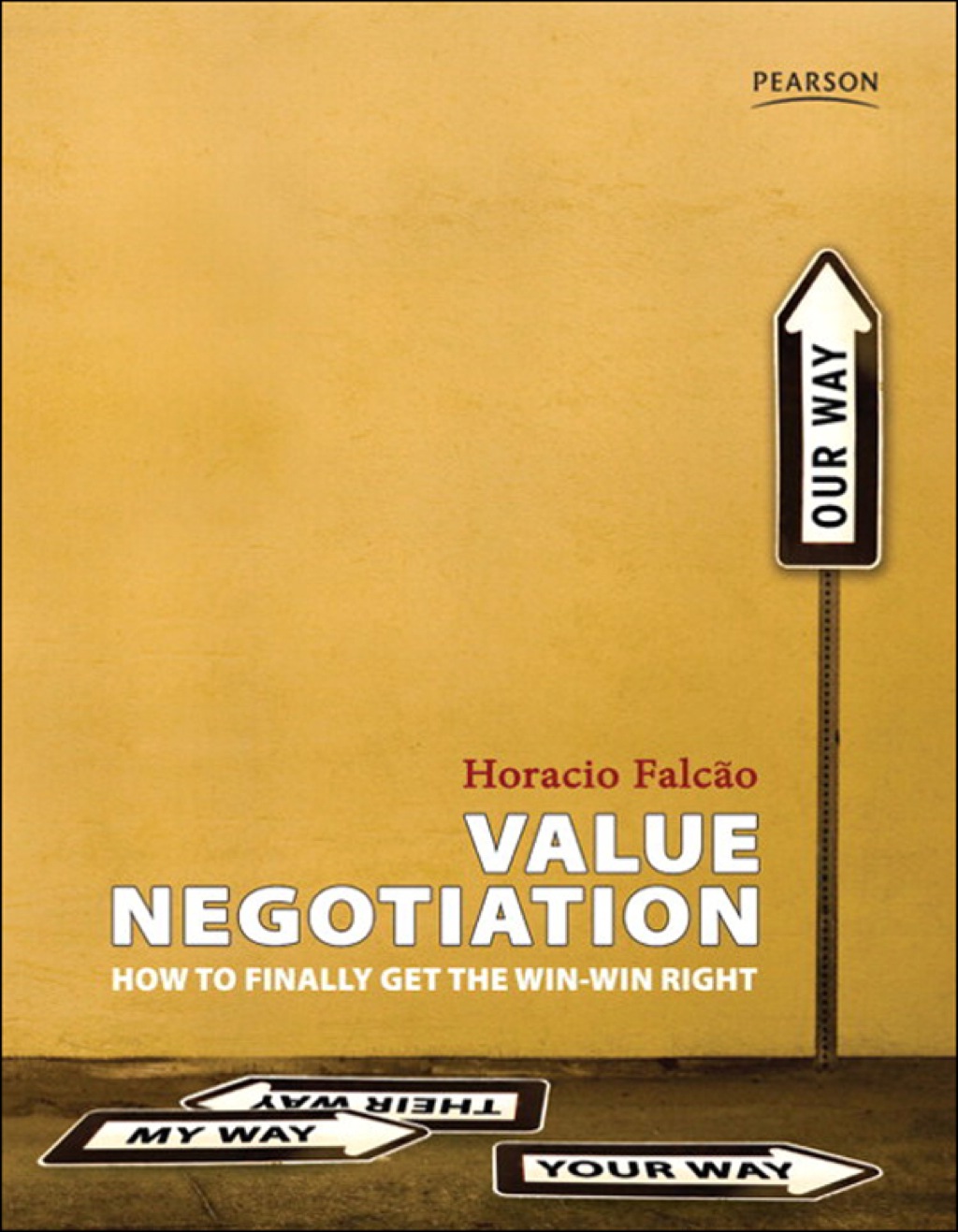 Value Negotiation: How to Finally Get the Win-Win Right 1st Edition