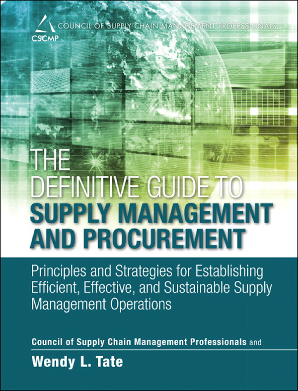 Definitive Guide to Supply Management and Procurement, The Principles and Strategies for Establishing Efficient, Effective, and Sustainable Supply Management Operations 1st Edition
